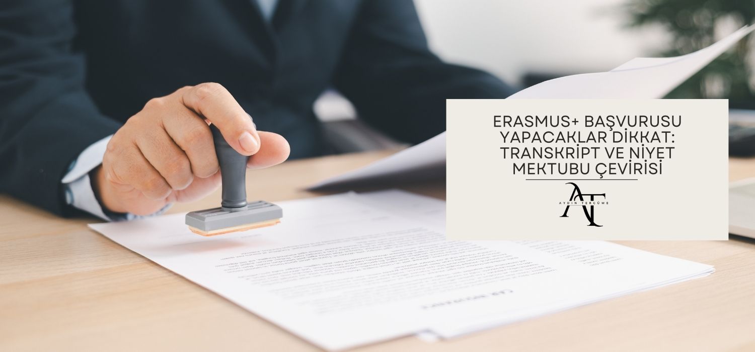 Erasmus+ Başvurusu Yapacaklar Dikkat: Transkript ve Niyet Mektubu Çevirisi