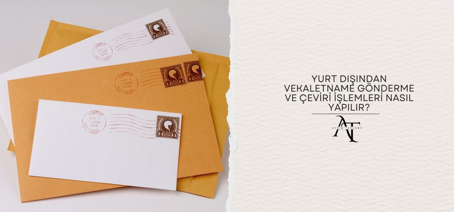 Yurt Dışından Vekaletname Gönderme ve Çeviri İşlemleri Nasıl Yapılır?