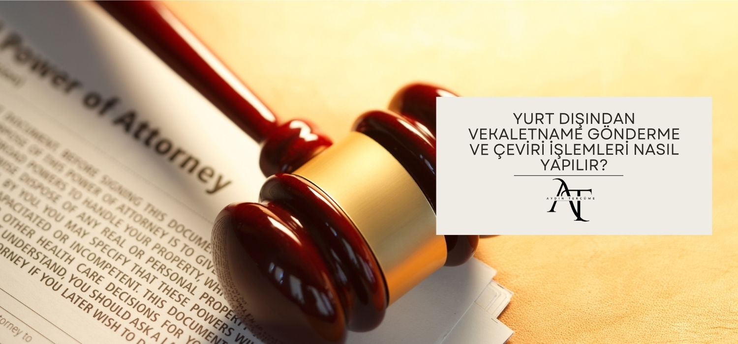 Yurt Dışından Vekaletname Gönderme ve Çeviri İşlemleri Nasıl Yapılır?