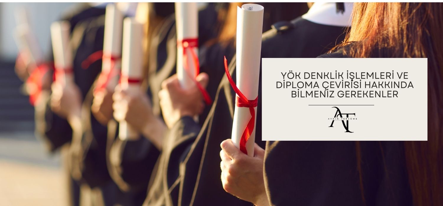 YÖK Denklik İşlemleri ve Diploma Çevirisi Hakkında Bilmeniz Gerekenler