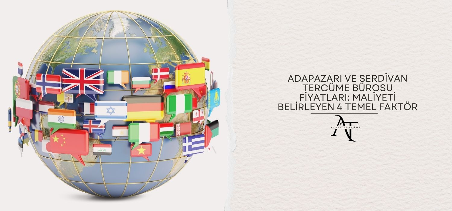 Adapazarı ve Serdivan Tercüme Bürosu Fiyatları: Maliyeti Belirleyen 4 Temel Faktör